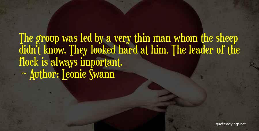 Leonie Swann Quotes: The Group Was Led By A Very Thin Man Whom The Sheep Didn't Know. They Looked Hard At Him. The