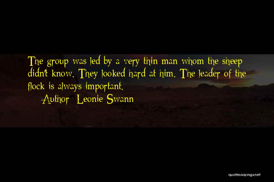 Leonie Swann Quotes: The Group Was Led By A Very Thin Man Whom The Sheep Didn't Know. They Looked Hard At Him. The