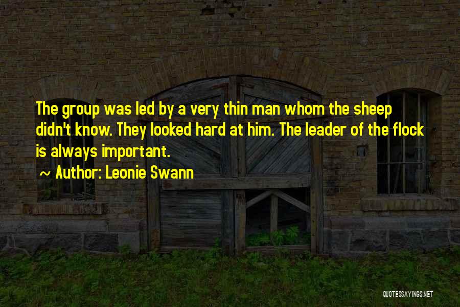 Leonie Swann Quotes: The Group Was Led By A Very Thin Man Whom The Sheep Didn't Know. They Looked Hard At Him. The