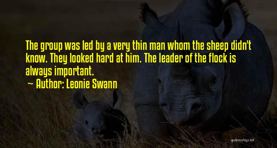 Leonie Swann Quotes: The Group Was Led By A Very Thin Man Whom The Sheep Didn't Know. They Looked Hard At Him. The