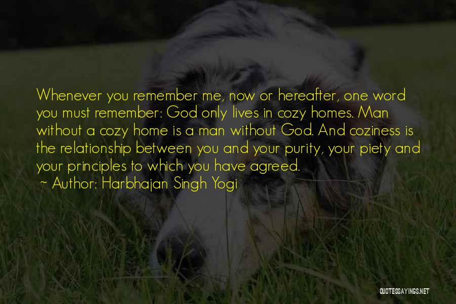 Harbhajan Singh Yogi Quotes: Whenever You Remember Me, Now Or Hereafter, One Word You Must Remember: God Only Lives In Cozy Homes. Man Without