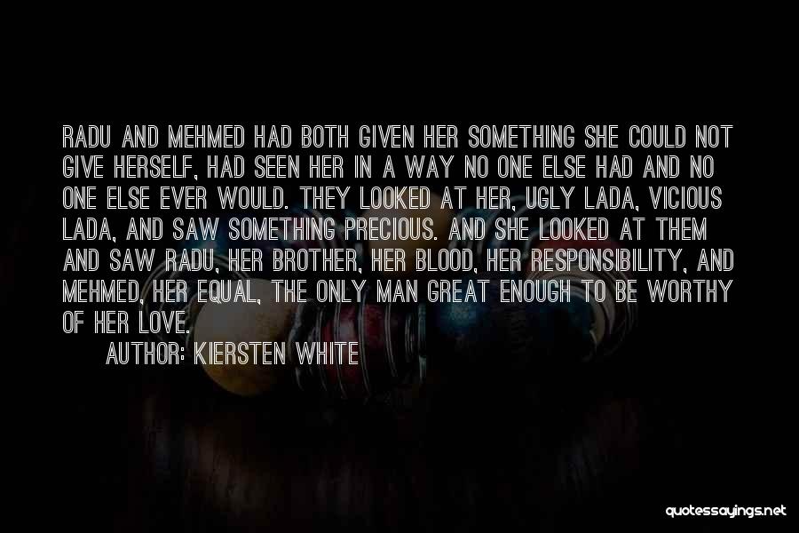 Kiersten White Quotes: Radu And Mehmed Had Both Given Her Something She Could Not Give Herself, Had Seen Her In A Way No