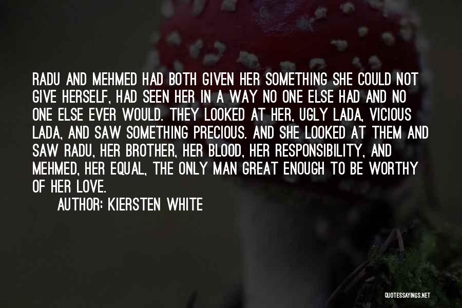 Kiersten White Quotes: Radu And Mehmed Had Both Given Her Something She Could Not Give Herself, Had Seen Her In A Way No