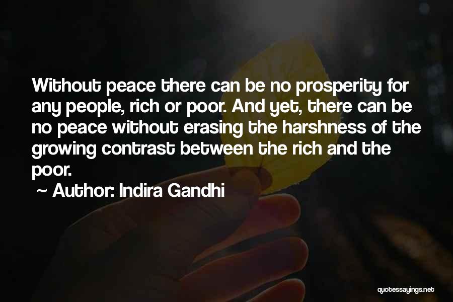 Indira Gandhi Quotes: Without Peace There Can Be No Prosperity For Any People, Rich Or Poor. And Yet, There Can Be No Peace