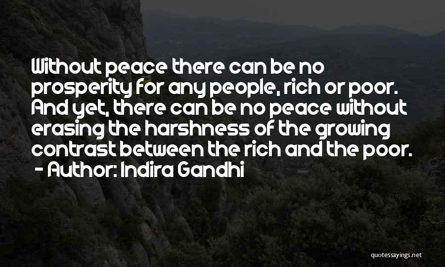 Indira Gandhi Quotes: Without Peace There Can Be No Prosperity For Any People, Rich Or Poor. And Yet, There Can Be No Peace