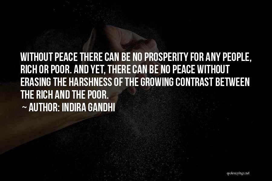 Indira Gandhi Quotes: Without Peace There Can Be No Prosperity For Any People, Rich Or Poor. And Yet, There Can Be No Peace