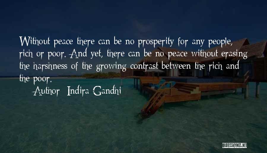 Indira Gandhi Quotes: Without Peace There Can Be No Prosperity For Any People, Rich Or Poor. And Yet, There Can Be No Peace