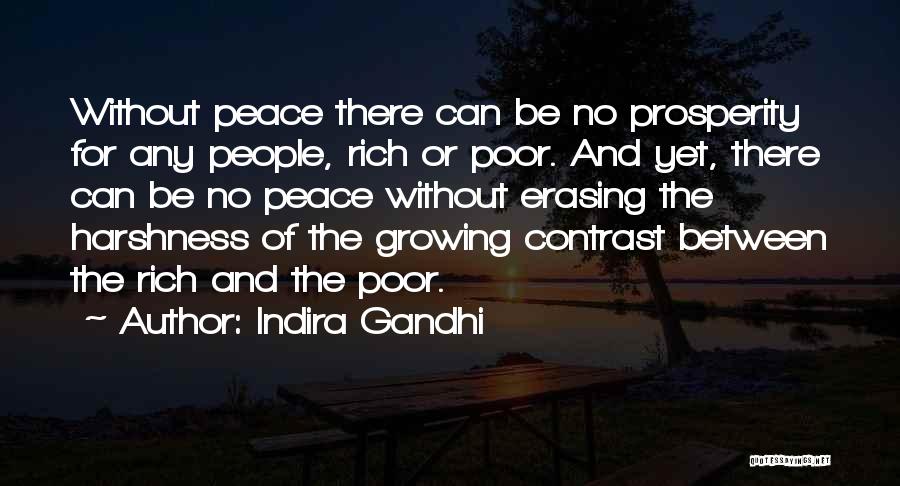 Indira Gandhi Quotes: Without Peace There Can Be No Prosperity For Any People, Rich Or Poor. And Yet, There Can Be No Peace