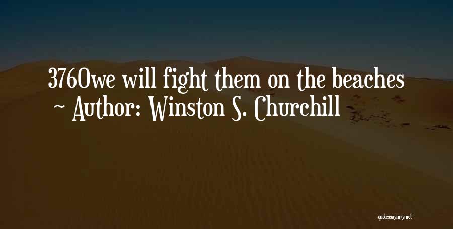 Winston S. Churchill Quotes: 3760we Will Fight Them On The Beaches