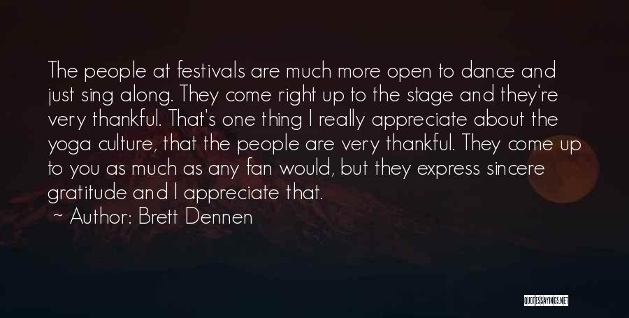 Brett Dennen Quotes: The People At Festivals Are Much More Open To Dance And Just Sing Along. They Come Right Up To The