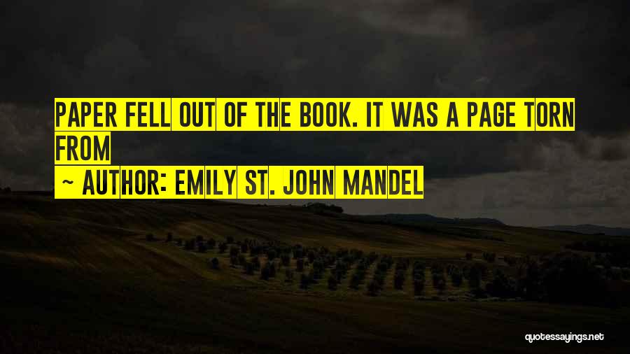 Emily St. John Mandel Quotes: Paper Fell Out Of The Book. It Was A Page Torn From