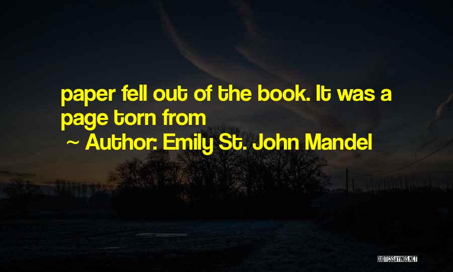 Emily St. John Mandel Quotes: Paper Fell Out Of The Book. It Was A Page Torn From
