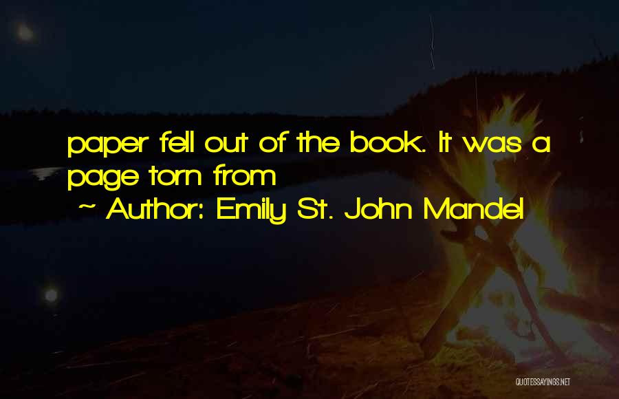 Emily St. John Mandel Quotes: Paper Fell Out Of The Book. It Was A Page Torn From