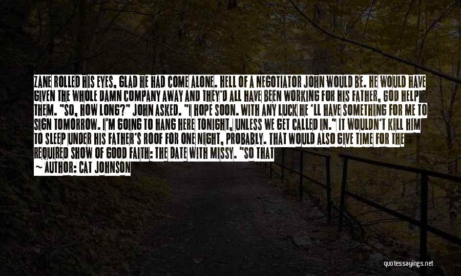 Cat Johnson Quotes: Zane Rolled His Eyes, Glad He Had Come Alone. Hell Of A Negotiator John Would Be. He Would Have Given