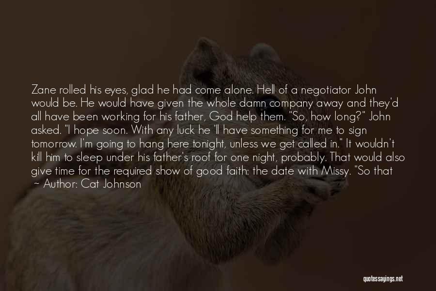 Cat Johnson Quotes: Zane Rolled His Eyes, Glad He Had Come Alone. Hell Of A Negotiator John Would Be. He Would Have Given