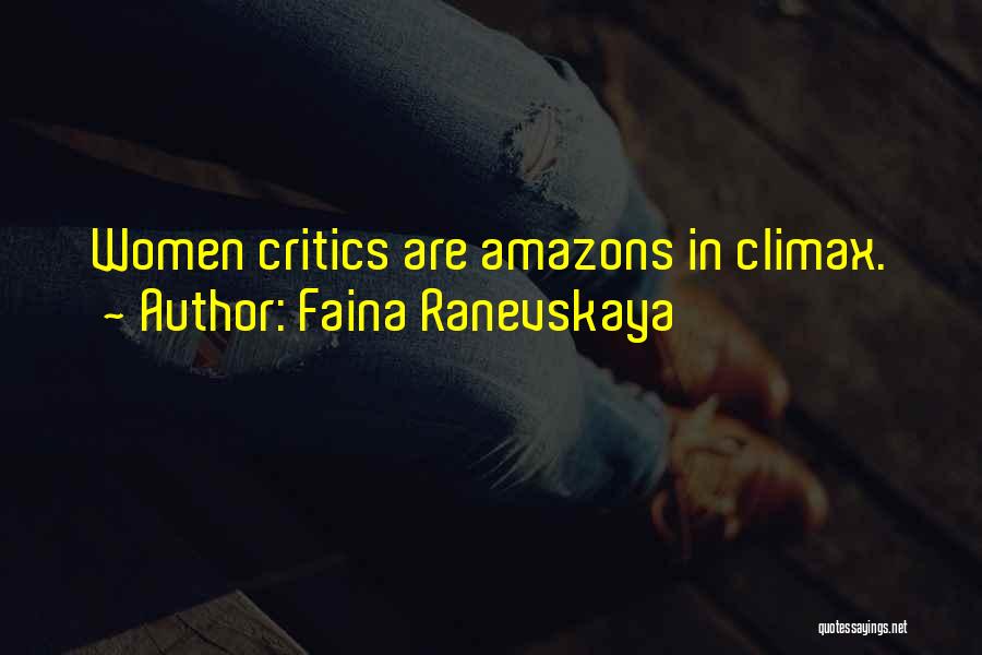 Faina Ranevskaya Quotes: Women Critics Are Amazons In Climax.