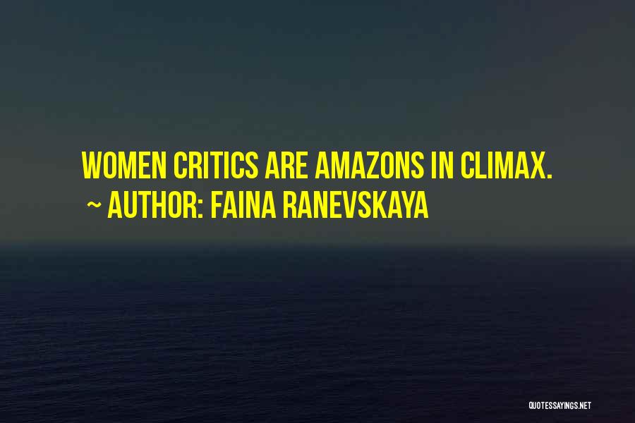 Faina Ranevskaya Quotes: Women Critics Are Amazons In Climax.