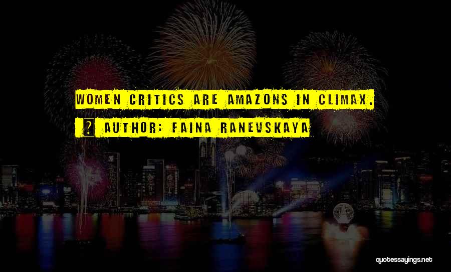 Faina Ranevskaya Quotes: Women Critics Are Amazons In Climax.