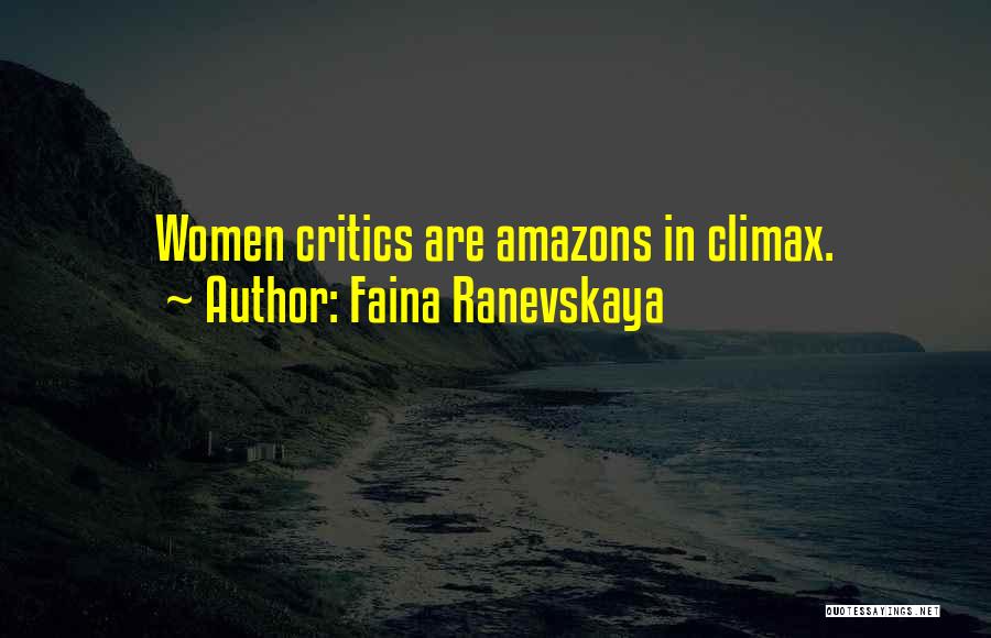 Faina Ranevskaya Quotes: Women Critics Are Amazons In Climax.