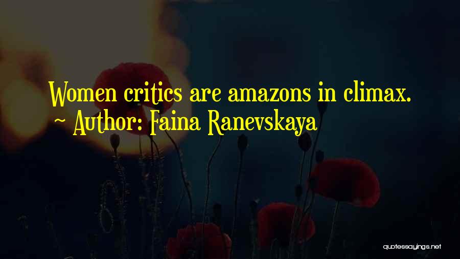 Faina Ranevskaya Quotes: Women Critics Are Amazons In Climax.