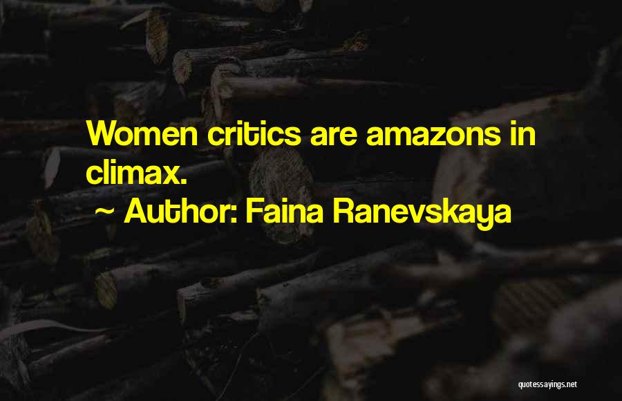 Faina Ranevskaya Quotes: Women Critics Are Amazons In Climax.