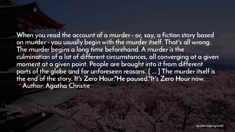 Agatha Christie Quotes: When You Read The Account Of A Murder - Or, Say, A Fiction Story Based On Murder - You Usually