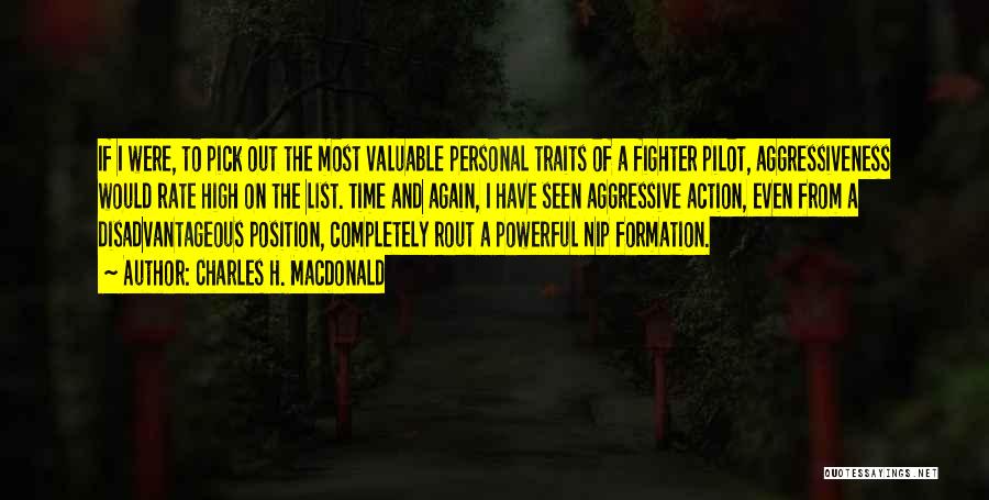 Charles H. MacDonald Quotes: If I Were, To Pick Out The Most Valuable Personal Traits Of A Fighter Pilot, Aggressiveness Would Rate High On