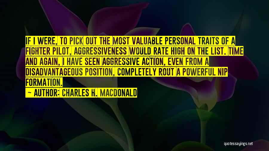 Charles H. MacDonald Quotes: If I Were, To Pick Out The Most Valuable Personal Traits Of A Fighter Pilot, Aggressiveness Would Rate High On