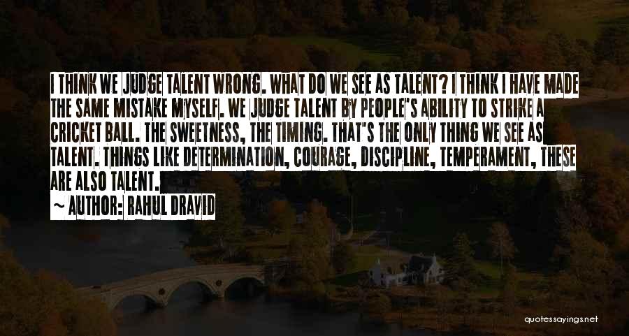 Rahul Dravid Quotes: I Think We Judge Talent Wrong. What Do We See As Talent? I Think I Have Made The Same Mistake