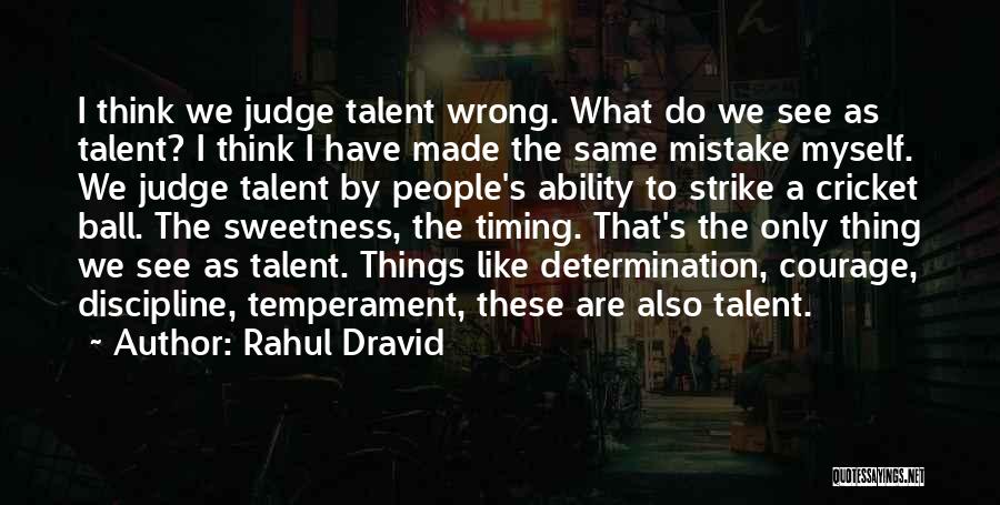 Rahul Dravid Quotes: I Think We Judge Talent Wrong. What Do We See As Talent? I Think I Have Made The Same Mistake