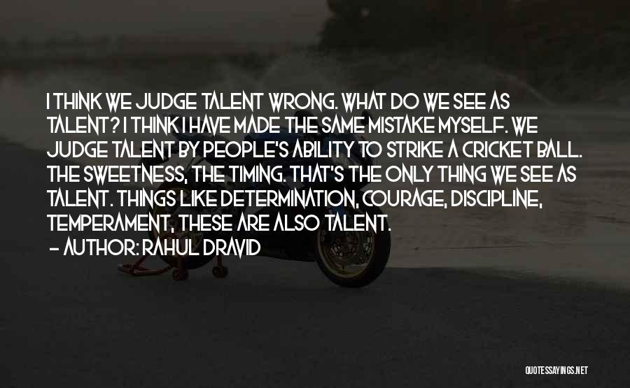 Rahul Dravid Quotes: I Think We Judge Talent Wrong. What Do We See As Talent? I Think I Have Made The Same Mistake