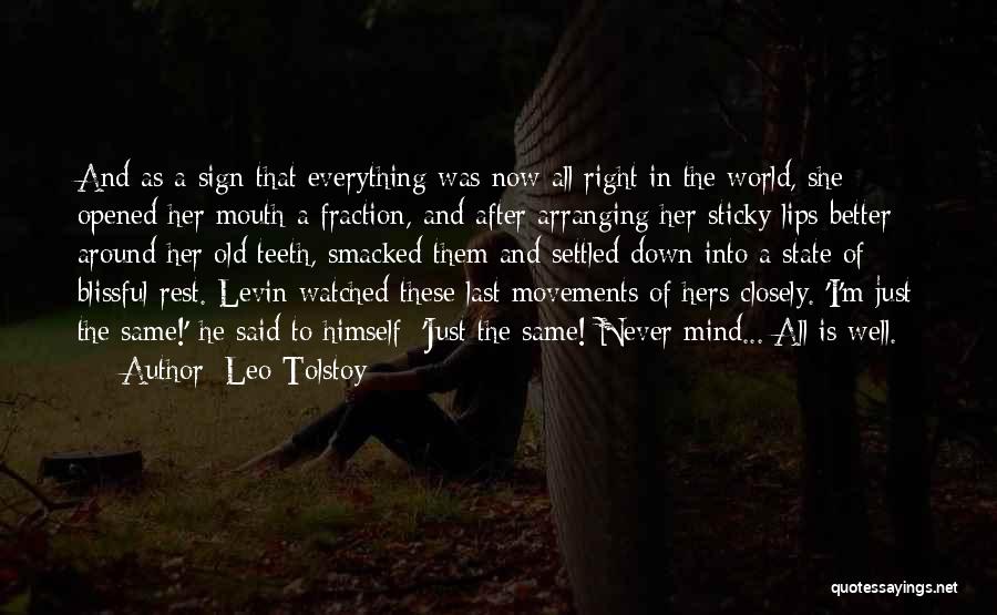 Leo Tolstoy Quotes: And As A Sign That Everything Was Now All Right In The World, She Opened Her Mouth A Fraction, And