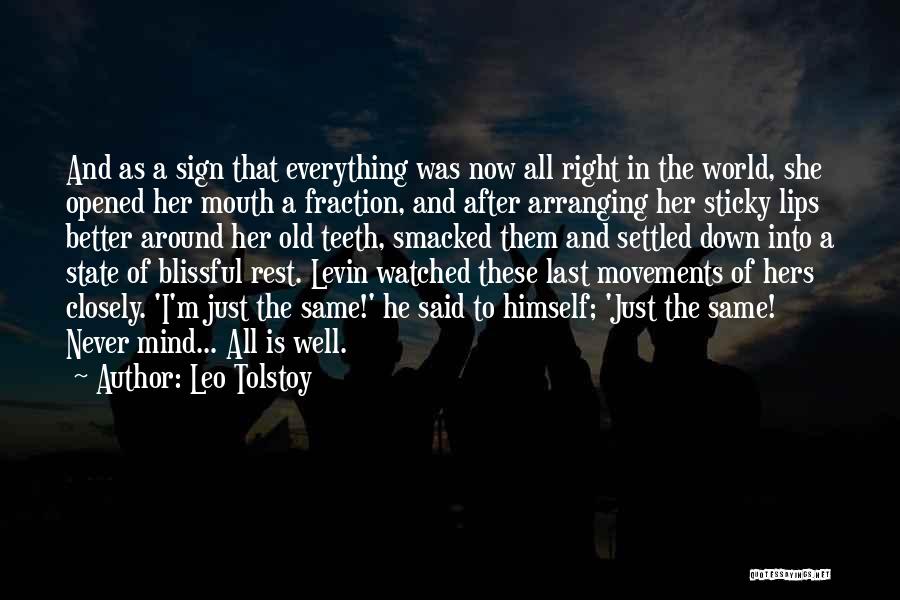 Leo Tolstoy Quotes: And As A Sign That Everything Was Now All Right In The World, She Opened Her Mouth A Fraction, And