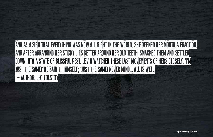 Leo Tolstoy Quotes: And As A Sign That Everything Was Now All Right In The World, She Opened Her Mouth A Fraction, And