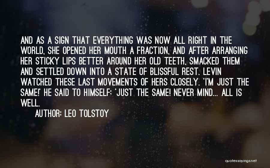 Leo Tolstoy Quotes: And As A Sign That Everything Was Now All Right In The World, She Opened Her Mouth A Fraction, And