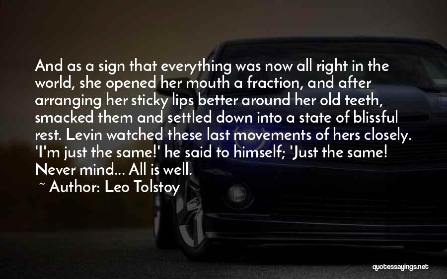 Leo Tolstoy Quotes: And As A Sign That Everything Was Now All Right In The World, She Opened Her Mouth A Fraction, And