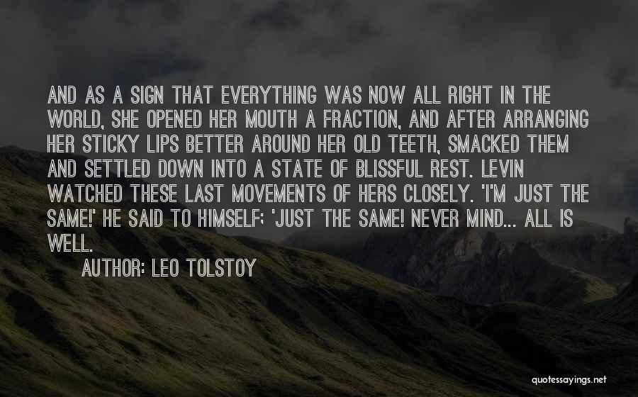 Leo Tolstoy Quotes: And As A Sign That Everything Was Now All Right In The World, She Opened Her Mouth A Fraction, And