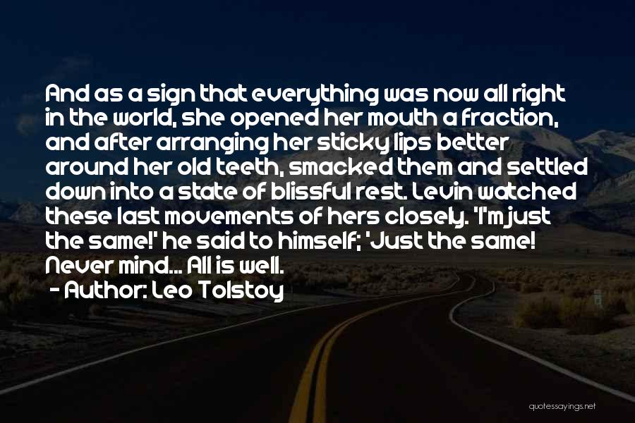 Leo Tolstoy Quotes: And As A Sign That Everything Was Now All Right In The World, She Opened Her Mouth A Fraction, And