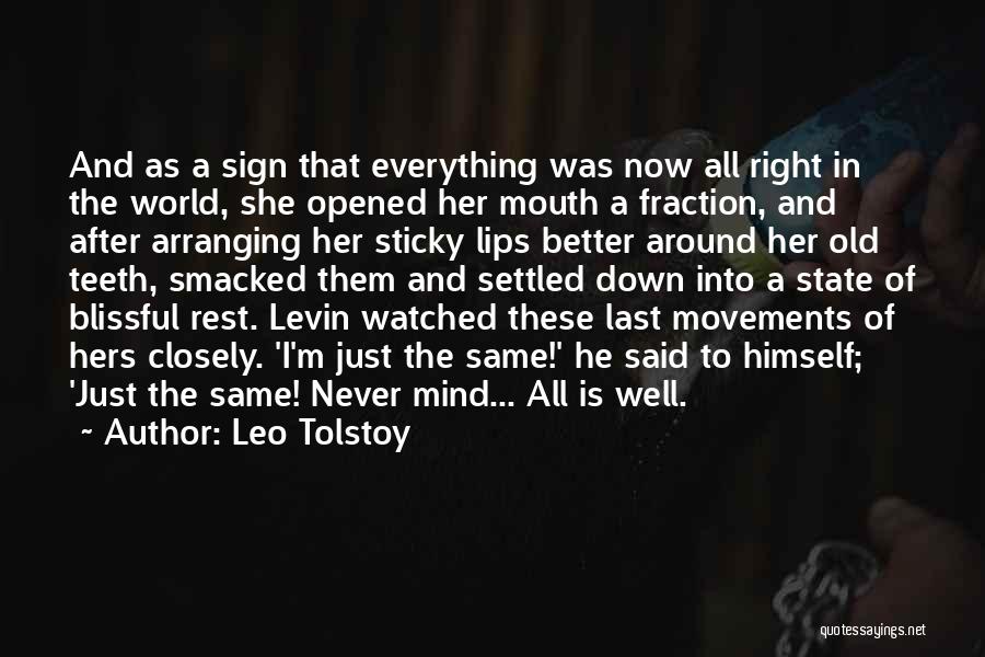Leo Tolstoy Quotes: And As A Sign That Everything Was Now All Right In The World, She Opened Her Mouth A Fraction, And