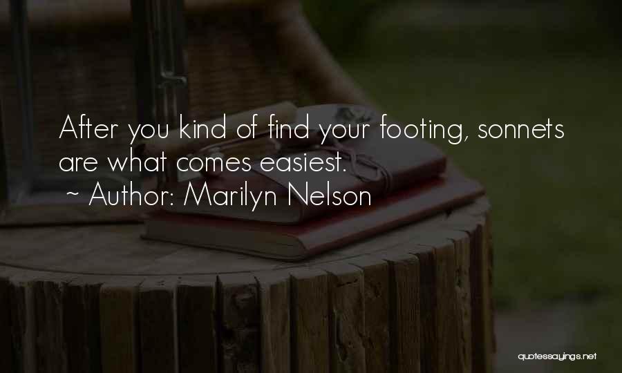Marilyn Nelson Quotes: After You Kind Of Find Your Footing, Sonnets Are What Comes Easiest.