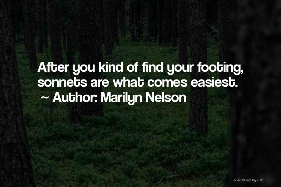Marilyn Nelson Quotes: After You Kind Of Find Your Footing, Sonnets Are What Comes Easiest.