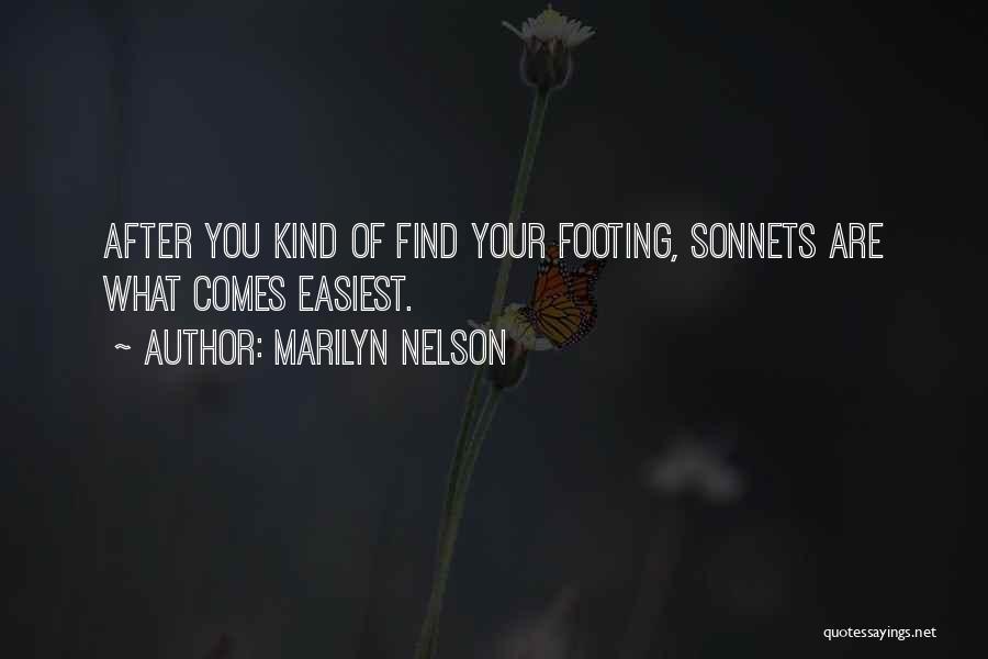Marilyn Nelson Quotes: After You Kind Of Find Your Footing, Sonnets Are What Comes Easiest.