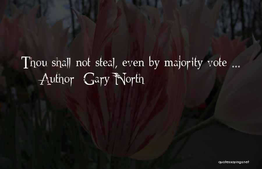 Gary North Quotes: Thou Shall Not Steal, Even By Majority Vote ...