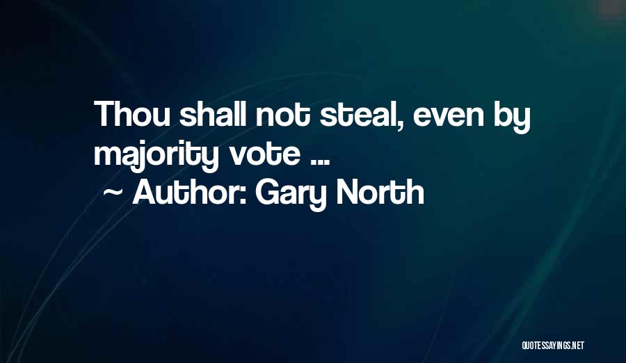 Gary North Quotes: Thou Shall Not Steal, Even By Majority Vote ...