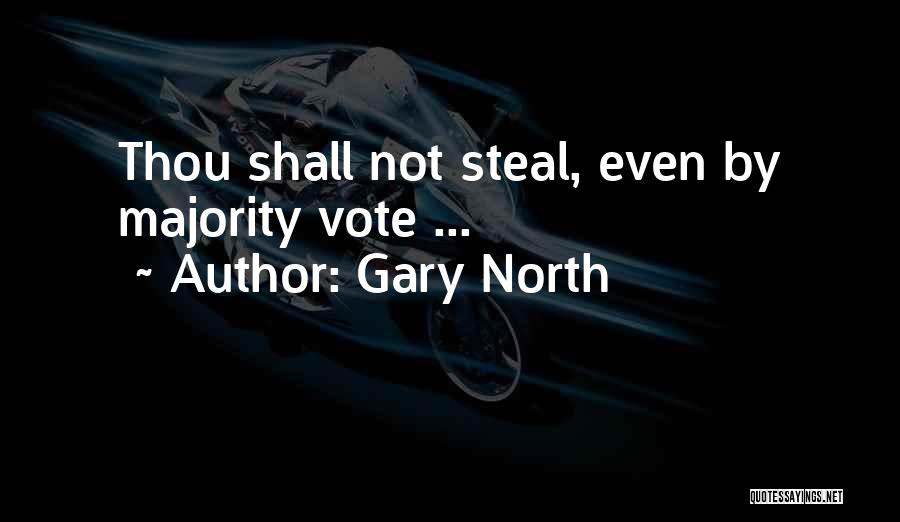 Gary North Quotes: Thou Shall Not Steal, Even By Majority Vote ...