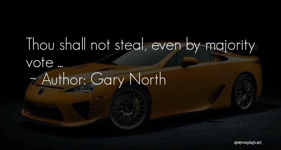 Gary North Quotes: Thou Shall Not Steal, Even By Majority Vote ...