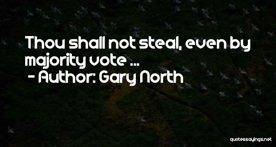 Gary North Quotes: Thou Shall Not Steal, Even By Majority Vote ...