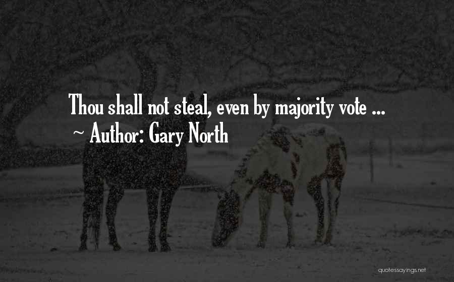 Gary North Quotes: Thou Shall Not Steal, Even By Majority Vote ...