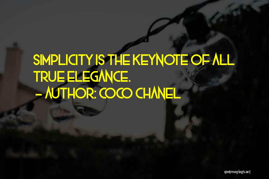 Coco Chanel Quotes: Simplicity Is The Keynote Of All True Elegance.