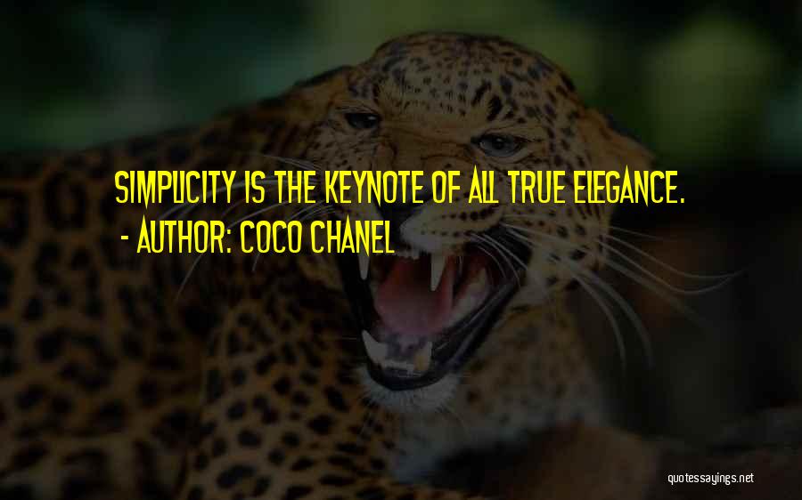 Coco Chanel Quotes: Simplicity Is The Keynote Of All True Elegance.